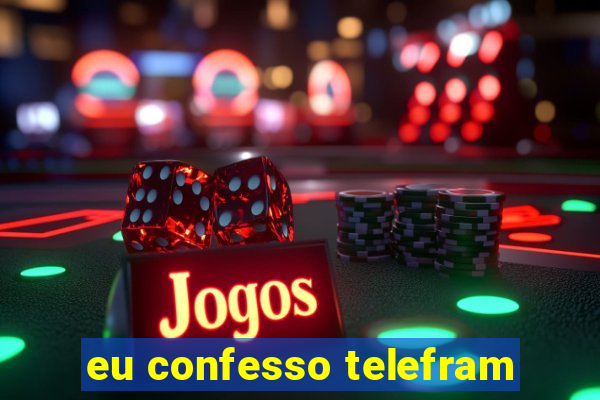 eu confesso telefram